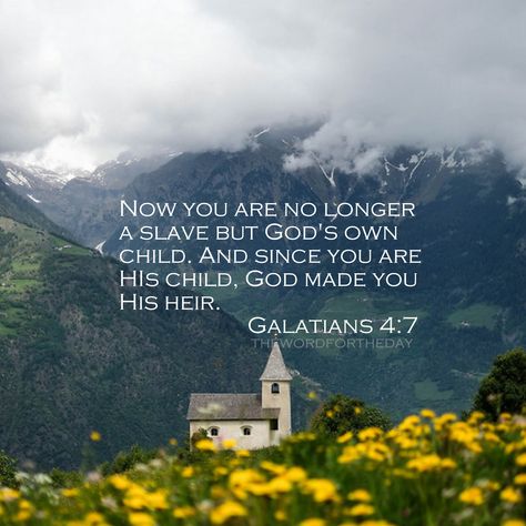 #galatians 4:7#bible verse#christian life#CHILDREN OF GOD#mountains#wild flowers#christian quotes #the word for the day quotes Galatians 4:7, Galatians 4, Child God, Word For The Day, Uplifting Scripture, Spirit Of Truth, Max Lucado, God Made You, Awesome God