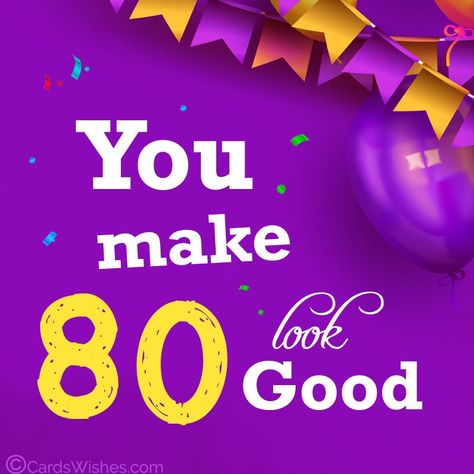 80th Birthday Wishes and Messages - CardsWishes.com Happy 80th Birthday Wishes For Her, 80th Birthday Wishes For A Man, Happy 80th Birthday Wishes Male, 80th Birthday Messages, Happy 80 Birthday Quotes, Happy 80th Birthday Wishes, Godly Birthday Wishes, 80th Birthday Wishes, 80th Birthday Quotes