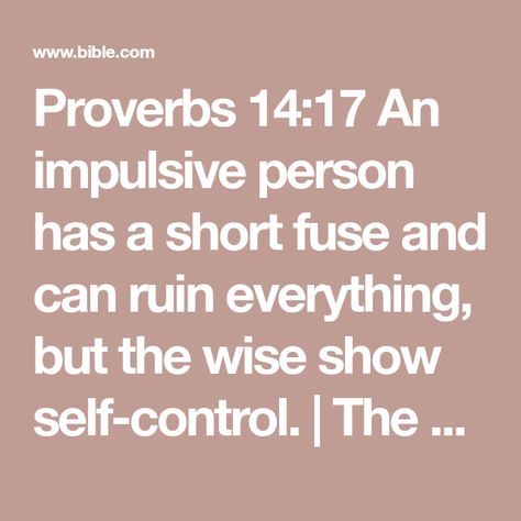 Proverbs 14:17 An impulsive person has a short fuse and can ruin everything, but the wise show self-control. | The Passion Translation (TPT) | Download The Bible App Now Short Fuse Quotes, Short Fuse, Clear Thinking, Good Prayers, Reading Plan, The Passion, Self Control, Words Of Encouragement, Bible App