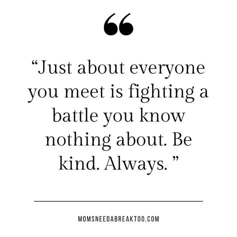 Be Nice You Never Know What Someone Is Going Through, You Never Know What Someone Is Going Through Quotes, You Never Know What Someone Is Going, Motherhood Quotes Son, Positive Prayers, Motherhood Quotes Funny, Motherhood Quotes, Quotes About Motherhood, The Choice