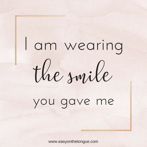 Inspiration Quote - I am wearing the smile you gave me (1) I Love You Notes, Word Ideas, Grandma Quotes, Real Love Quotes, Daily Blessings, Godly Marriage, Inspiration Quote, Twin Flames, Sharing Quotes