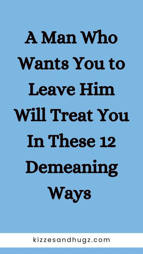 A Man Who Wants You to Leave Him Will Treat You in These 12 Demeaning Ways Treat Yourself Quotes, When Love Hurts, So Laughable, Marriage Advice Cards, Narcissistic Men, Marriage Inspiration, Leaving A Relationship, Affair Recovery, Bad Quotes