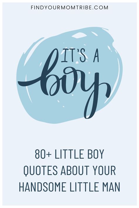 Having Boys Quotes, Expecting Baby Boy Quotes, The Day You Were Born Quotes, Gender Reveal Quotes Boy, Boys Will Be Boys Quotes, Its A Boy Announcement Quotes, Blessed With Baby Boy Quotes, Baby Boy Quotes And Sayings, Newborn Baby Quotes Boy