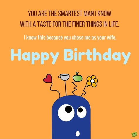 Smart Birthday Wishes for your Husband | Birthday Wishes Expert Birthday Wish For Husband Funny, Happy Birthday Husband Funny, Birthday Wishes For Husband, Happy Birthday Husband Quotes, Birthday Message For Husband, Funny Birthday Message, Romantic Birthday Wishes, Husband Birthday Quotes, Birthday Husband