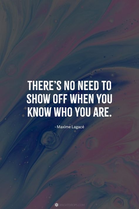 There’s no need to show off when you know who you are. When You Know Who You Are Quotes, Humble Yourself Quotes, Quotes On Humility, Show Off Quotes, Itachi Quotes, Off Quotes, Being Humble, Humble Quotes, External Validation