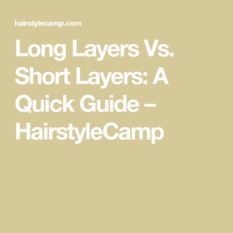 Long Layers Vs. Short Layers: A Quick Guide – HairstyleCamp Long Layers Vs Medium Layers, Long Layers Versus Short Layers, Long Layers Vs Short Layers On Long Hair, Long Layer Vs Short Layers, Short And Long Mixed Layers, Long Vs Short Layers, Long Layers Vs Short Layers, Long Hair Vs Short Hair, Rounded Layers Vs Regular Layers