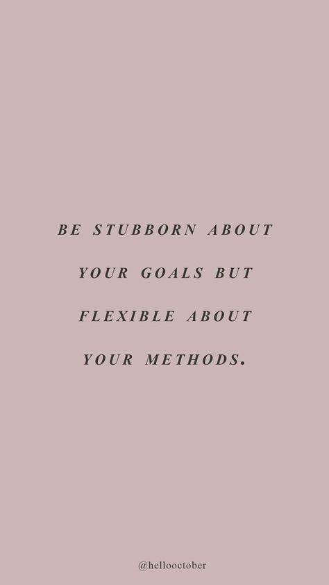 Be stubborn about your goals Quote Success, Now Quotes, Motivation Positive, Badass Quotes, Stay True, Motivational Quote, A Quote, Note To Self, Pretty Words