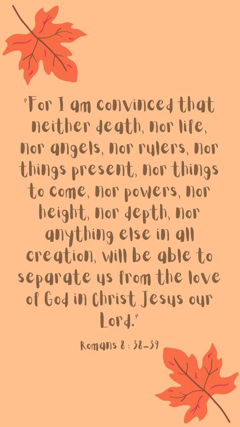 Nehemiah 4:14, Romans 8 38 39, Psalms 27:1 Kjv, Psalm 34:8 Kjv, Romans 8 38-39, Psalm 28:7 Kjv, Psalm 138:8 Kjv, Our Lord, Holy Bible