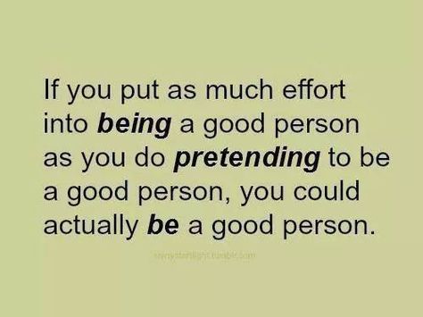 Pretending to be a good person.. Greed Quotes, Phony People, Being A Good Person, Manipulative People, A Good Person, Good Person, Fake People, E Card, A Quote