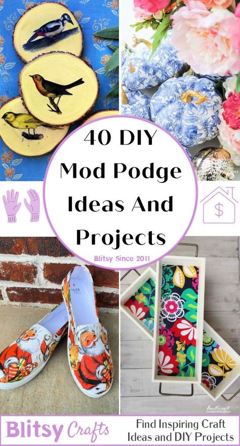 40 Amazing Mod Podge Projects (Ultimate Collection) - Blitsy Uses For Modge Podge, Photo Modge Podge Ideas, Fabric And Mod Podge Projects, Mod Podge Gift Ideas, Fabric Mod Podge, Mosh Posh Crafts Diy, Mod Podge Projects Ideas, Modge Podge Scrapbook Paper On Wood, Mod Podge Fabric Crafts