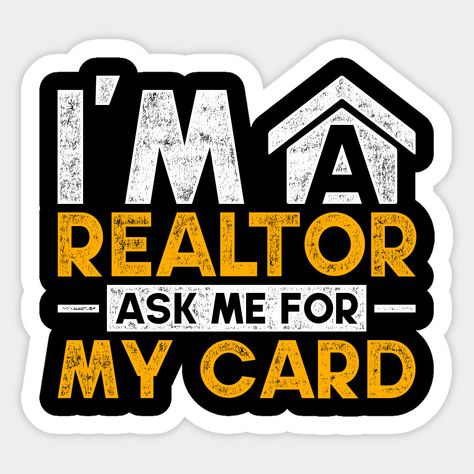 Im Not Just A Realtor Im Your Neighbor, Realtor Catch Phrases, Realtor Stickers, Funny Realtor Shirts, Realtor Design, Halloween Realtor Memes, Loan Calculator, Real Estate Marketing Strategy, Real Estate Education