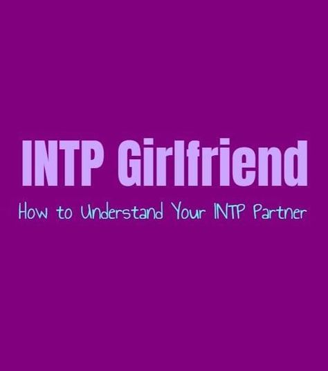 Intp Personality Girlfriend, Intp Compatibility Relationships, Intp Mbti Girlfriend, Intp Girl, Intp Woman, Intp Female Aesthetic, Intp Compatibility, Intp Love, Intp Relationships