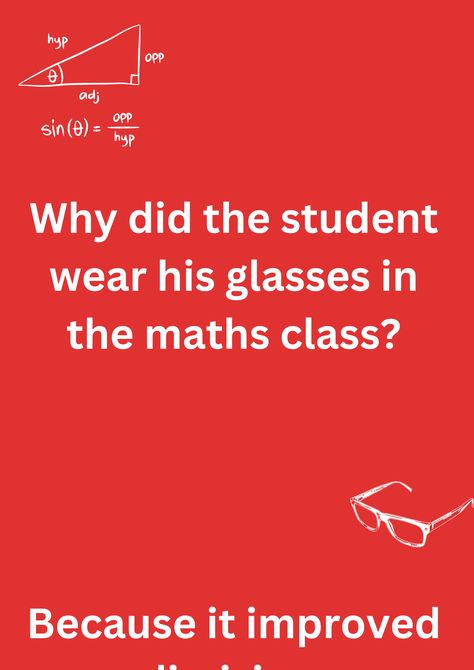 Funny math joke about a student wearing his classes, on a red background. The image has text and emoticons. Math Jokes For Students Funny, Maths Jokes, Classroom Meetings, Funny Math Jokes, Student Jokes, Jokes Images, Math Jokes, Student Humor, School Jokes