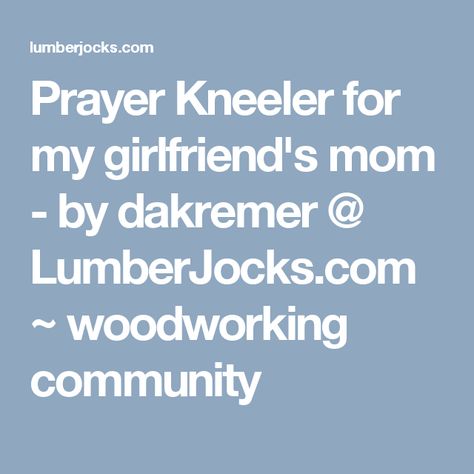 Prayer Kneeler for my girlfriend's mom - by dakremer @ LumberJocks.com ~ woodworking community Wooden Toy Wheels, Pallet Cooler, Kreg Pocket Hole Jig, Craft Tables, Built In Sofa, Kreg Tools, Work Benches, Candy Dispenser, Tool Cabinet