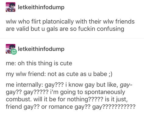 Agreed but also guilty Platonic Flirting, Wlw Flirting Tips, Wlw Flirting, Lgbt Humor, Lgbt Memes, Big Mood, Gay Memes, Lgbtq Pride, What’s Going On