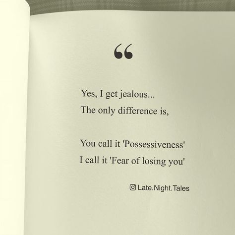 Yes, I get jealous... The only difference is, You call it 'Possessiveness' I call it 'Fear of losing you' ‍ ‍ ‍ ‍ ‍ Please share in your… Fear Of Losing Friends Quotes, Over Possessive Boyfriend Quotes, Best Friend Possesive Quotes, Fear Of Losing You, Possessive Friends Quotes, Possessive Boyfriend Quotes, No Best Friend Quotes, Possessiveness Quotes, Possesive Quotes