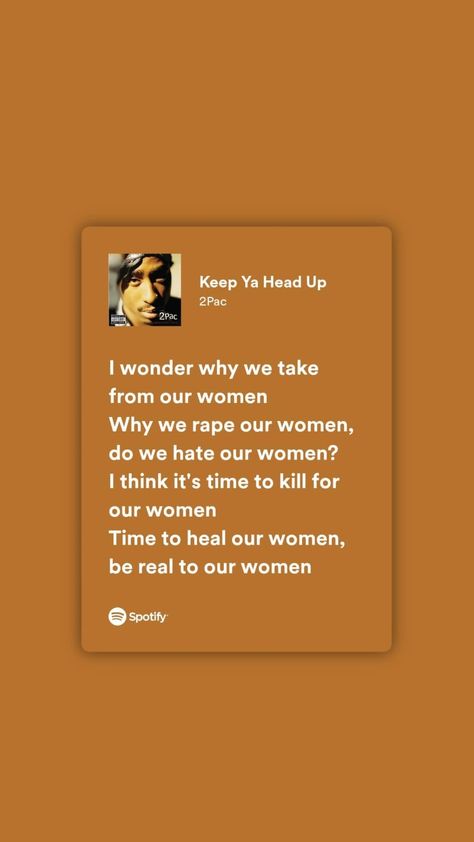 And Since We All Came From A Woman Tupac, Tupac Lyrics Spotify, Keep Ya Head Up Tupac Lyrics, 2pac Keep Ya Head Up, Keep Ya Head Up, Tupac Song Lyrics, Keep Your Head Up Tupac, Keep Ya Head Up Tupac, 2pac Lyrics