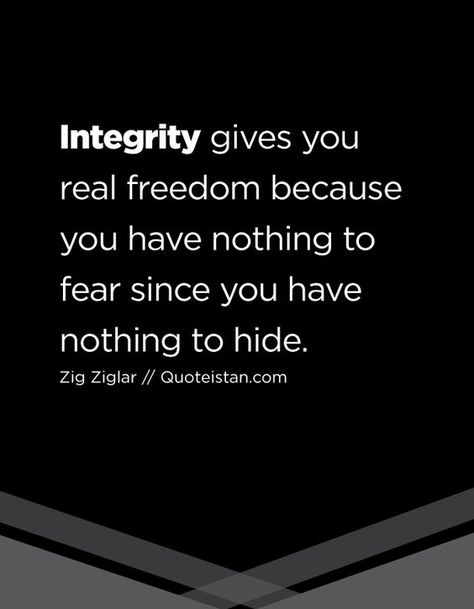 Nothing to hide, nothing to fear! Makes life a lot more simple when you live like that. It also frees up a lot of time that can be spent on making your life better.  #selfimprovement #selfdevelopment #quotes #integrity Stepping On Others To Get Ahead, Ethical Quotes, Integrity Quotes, Honesty Quotes, Nothing To Fear, Philosophy Quotes, Bible Truth, Leadership Quotes, Quotable Quotes