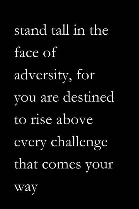 Facing Challenges Quotes Inspiration, Quotes For Adversity, Quotes For Determination, Overcome Obstacles Quotes, Challenge Quotes Inspiration Strength, Facing Adversity Quotes, Conquer Quotes Motivation, Adversity Quotes Overcoming, Overcoming Adversity Quotes