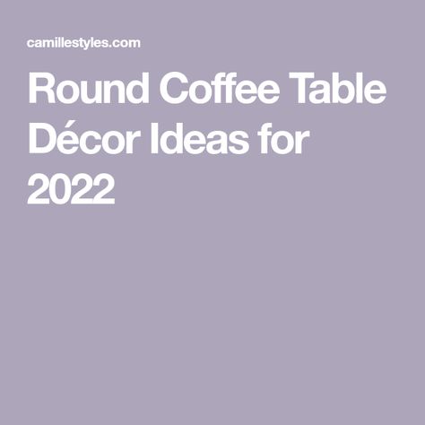 Round Coffee Table Décor Ideas for 2022 How To Style A Round Coffee Table, Round Coffee Table Decor, Sitting Arrangement, Simple Sofa, Oval Coffee Tables, Coffee Table Styling, Types Of Sofas, Rectangular Coffee Table, Decorating Coffee Tables