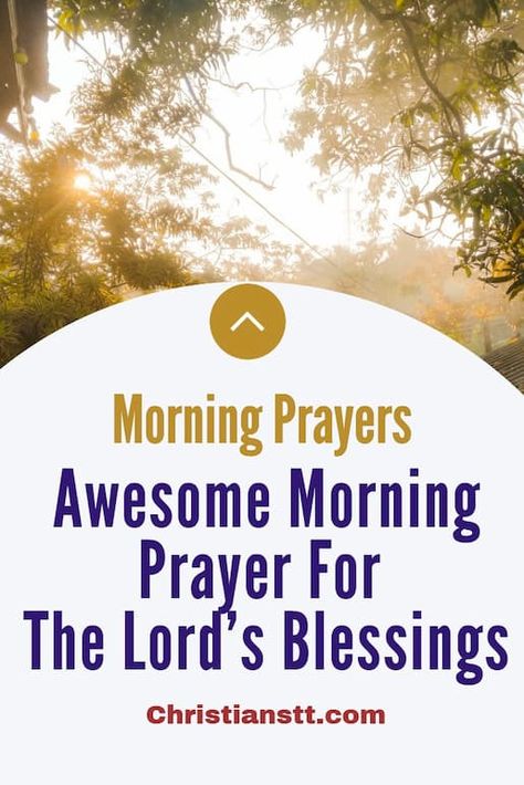 Awesome Morning Prayer For The Lord’s Blessings Morning Prayers For Today For Strength, Prayers For A Good Week, Morning Prayers Short, Motivational Prayers Inspirational, Morning Worship Prayers, Prayers To Say In The Morning, Morning Prayers For Strength, Christian Good Morning Quotes Scriptures, Verse Of The Day Daily Prayer