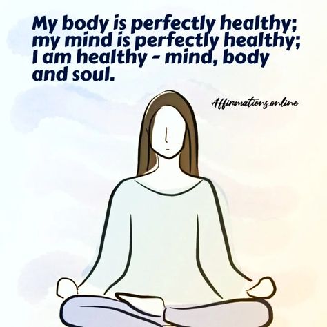 My Body Is Perfectly Healthy; My Mind Is Perfectly Healthy; I Am Healthy – Mind, Body and Soul. Healthy Mind Body Soul Quotes, Healthy Body And Mind, I Am Healthy, Health Affirmations, Therapy Counseling, Mentally Strong, Strong Mind, Mental Health Resources, Group Therapy