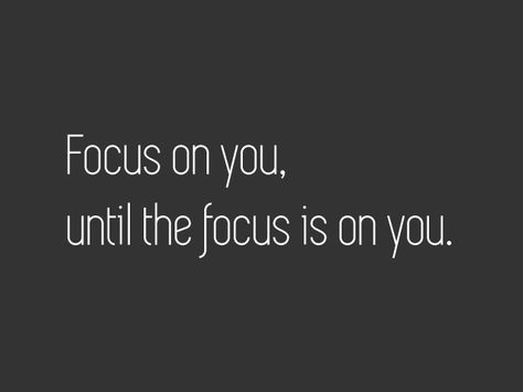 Focus on you, until the focus is on you. Focus On You Until The Focus Is On You, Focus On Me Aesthetic, Go Ghost And Focus On Yourself, Focus On Yourself Aesthetic, Focus On Yourself Quotes, Improve Yourself Quotes, Focus On Myself, Focusing On Yourself Quotes, Focus Word