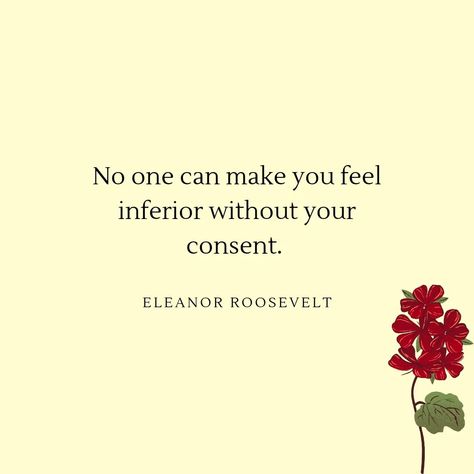 No one can make you feel inferior without your consent - Eleanor Roosevelt 💛. #quotes #womenempowerment #womenleaders #strongwomen Eleanor Roosevelt Quotes, Roosevelt Quotes, Eleanor Roosevelt, Women Leaders, Without You, Strong Women, Make You Feel, Women Empowerment, Inspirational Quotes