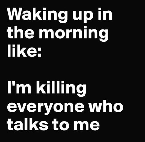 Truth I hate mornings Hate Mornings, Black Art Painting, Morning Humor, Badass Quotes, Daily Quotes, Morning Quotes, Talk To Me, Bible Quotes, I Laughed