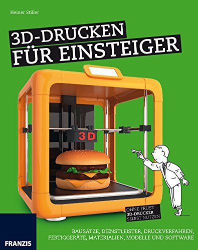 3D-Drucken für Einsteiger: Von der Idee zum gedruckten Objekt: Materialien, Druckverfahren, Programm, 3D-Scan und Druck (Schnelleinstieg) von [Stiller, Heiner] Self Help Books, Popcorn Maker, Self Help, E-book, 3d Printing, Software, Books