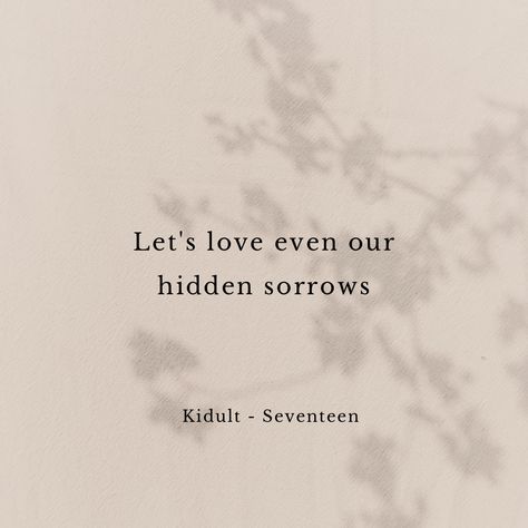 Seventeen Aesthetic Lyrics, Seventeen Tattoo Ideas Lyrics, Seventeen Inspirational Quotes, Kpop Lyrics Quotes Aesthetic, Seventeen Comforting Words, Imperfect Love Seventeen, Seventeen Song Lyrics Quotes, Svt Quotes Lyrics, Carat Tattoo Seventeen