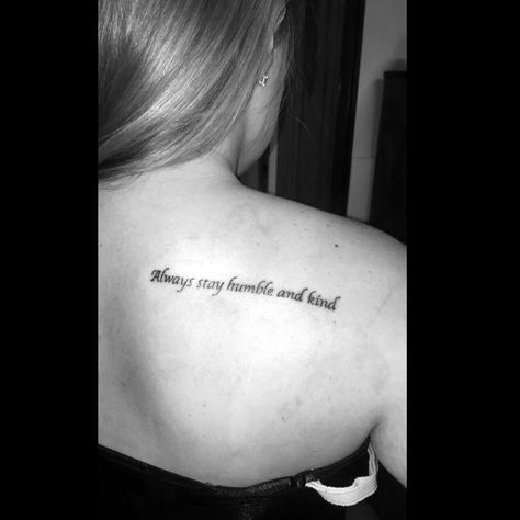 Always Stay Humble And Kind Tattoo, Humble Tattoos For Women, Humble And Kind Tattoo, Stay Humble Tattoo, Humble Tattoo, Nails 2023 Pedicure, Kind Tattoo, Humble Quotes, Always Stay Humble And Kind