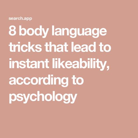 8 body language tricks that lead to instant likeability, according to psychology Body Language Psychology, Self Absorbed People, Being Genuine, Reading Body Language, Understanding Women, Student Journal, Western Philosophy, Faking It, Book Editing