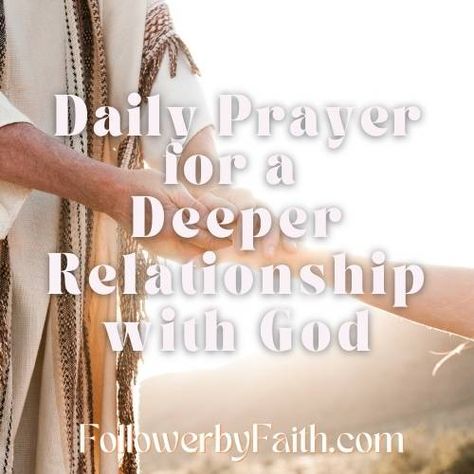 Daily Prayer for a Deeper Relationship with God Follower by Faith Prayers For Trust In Relationship, Deeper Relationship With God, Prayers For Closer Relationship With God, Prayer For Clarity Relationships, God In The Middle Of Relationship, Prayer Topics, Prayers For My Daughter, Prayer For Today, Deep Love