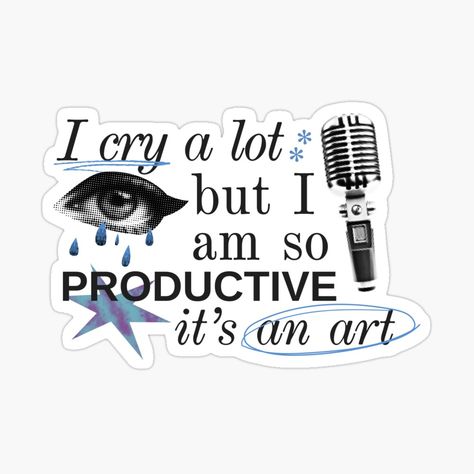 I Cry A Lot But I Am So Productive, Stickers To Print Out, Lyrics Stickers, I Cry A Lot, Quotes Stickers, Sticker Inspo, Cry A Lot, Sticker Chart, Cute Laptop Stickers