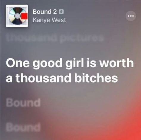 one good girl is worth a thousand bitches Songs That Describe Me, Quotes Music, Rapper Quotes, Rap Lyrics Quotes, Rap Quotes, Meaningful Lyrics, Quotes Lyrics, Song Lyric Quotes, Music Quotes Lyrics