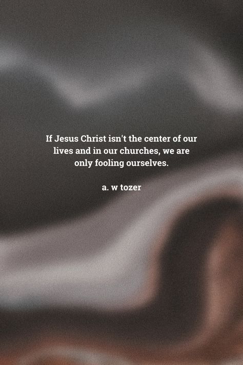 A W Tozer Quotes, Aw Tozer Quotes, Tozer Quotes, Aw Tozer, A W Tozer, Gospel Quotes, Jesus Art, Christian Quotes, Jesus Christ