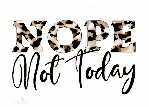 Sublimation Canvas, Kiss Painting, Cheetah Print Wallpaper, Nope Not Today, Shirt Sayings, Cute Shirt Designs, Not Today, Cricut Projects Vinyl, Facebook Cover Photos