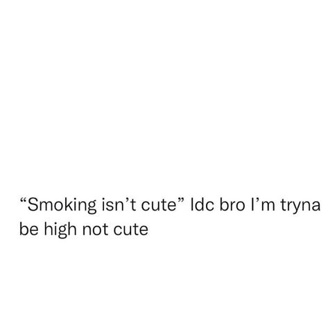 Always High Quote, Being High Quotes, Im High Quotes, High Quotes For Instagram, Im Toxic Quotes Funny, Getting High Quotes, Stoners Quotes Funny Short, How To Get High Without Za, Zaza Quotes