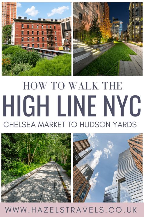 Graphic Pinterest Pin about how to walk the High Line park from Chelsea Market to Hudson Yards, NYC Manhattan. Chelsea Highline, Hudson Yards Nyc, Nyc Walking, Nyc Trip Planning, New York Trip Planning, New York High Line, Highline Park, Highline Nyc, New York Bucket List