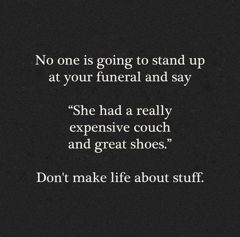 Being materialistic takes you nowhere.  Actually the less possessions you have the lighter and easier your life will be.  And after all, you can also help whoever really needs it if you have extra money. Material Quotes Materialistic, Materialistic Quotes, Material Things Quotes, Materialistic People, Experience Quotes, Words Of Wisdom Quotes, Postive Life Quotes, Yoga Quotes, Strong Quotes