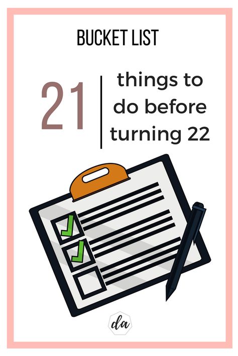 Bucket list of 21 things to do before 22nd birthday 22 Before 22 List, 21 Bucket List 21st Birthday, 22 Things To Do On Your 22nd Birthday, 21 Before 21 List, Goals For 22 Year Olds, What To Do For 22nd Birthday, 21st Birthday Bucket List, 22 Things To Do Before 22, 21 Things To Do Before You Turn 21