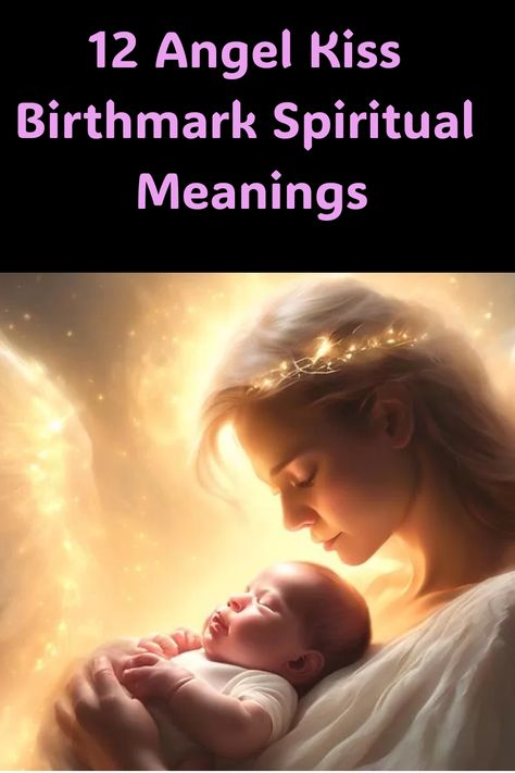 12 Angel Kiss Birthmark Spiritual Meanings Angel Kiss, Newborn Birth, Angel Quotes, Angel Kisses, Be Curious, Angel Guidance, Divine Connections, Healing Touch, Inner Guidance