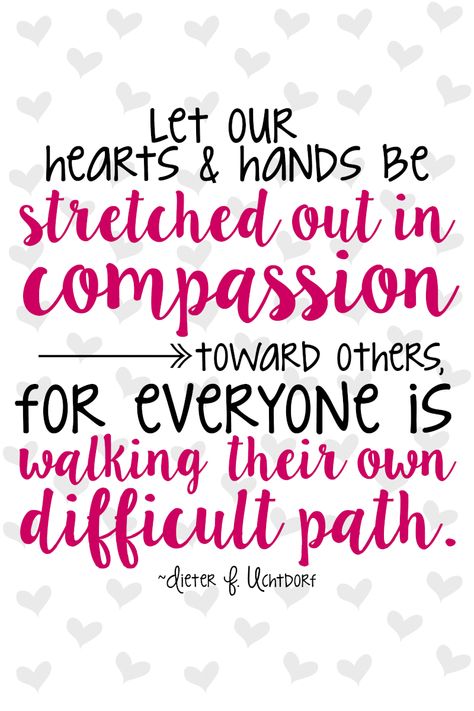 A free printable quote about showing compassion and love - perfect for LDS young women lessons or Relief Society lessons about loving and serving others. Modern Prophets, Gospel Motivation, Relief Society Quotes, Lds Quotes Uplifting, Showing Compassion, Compassion Quotes, Relief Society Lessons, Birthday Quotes Inspirational, Lds Relief Society