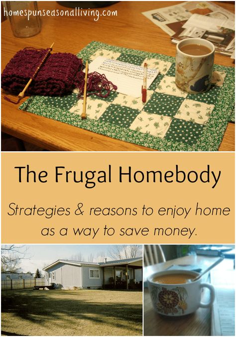 Become the frugal homebody as a way to save money and gain contentment inside the walls in which life is lived. Happy Homemaking, Way To Save Money, Seasonal Living, Money Frugal, Thrifty Living, Frugal Lifestyle, Home Body, Budget Saving, Frugal Living Tips