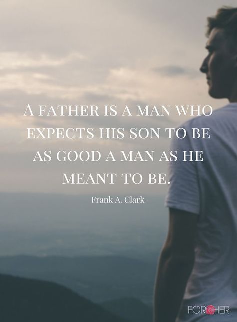 Father And Son Quotes, Quotes For Your Son, Fatherhood Quotes, Faithful Man, Son's Quotes, A Good Father, Good Father, Father Son Quotes, Single Father