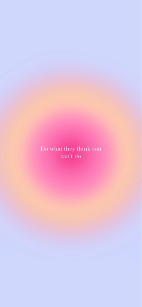 Colorful Positive Wallpapers, Do What They Think You Can't Do, Colorful Quotes Wallpaper, Bright Motivational Wallpaper, Aspiration Wallpaper, You Are Not Your Thoughts Wallpaper, Apple Watch Wallpaper Quotes Motivation, Think Positive Wallpaper, Daily Affirmations Wallpaper