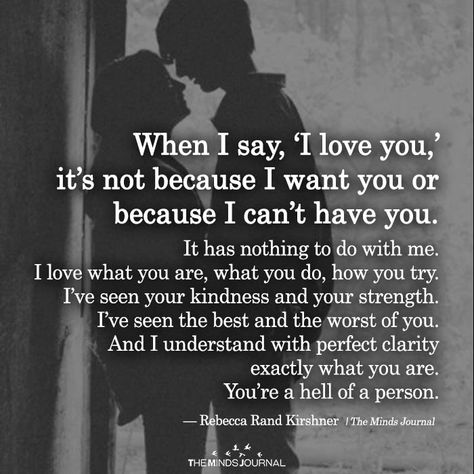 When I Say, ‘I love you,’ It’s Not Because I Want You Or Because I Can’t Have You - https://themindsjournal.com/when-i-say-i-love-you-its-not-because-i-want-you-or-because-i-cant-have-you/ Most Beautiful Love Quotes, Soulmate Love Quotes, Beautiful Love Quotes, True Love Quotes, You Quotes, I Love You Quotes, Love Quotes For Her, Best Love Quotes, Love Yourself Quotes