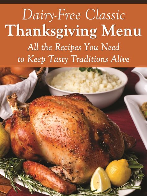 Non Dairy Dinner, Dairy Free Holiday Recipes, Turkey Casseroles, Dairy Free Thanksgiving Recipes, Classic Thanksgiving Menu, Dairy Free Thanksgiving, Whole Turkey Recipes, Thanksgiving Vegetables, Dairy Free Recipes Dinner