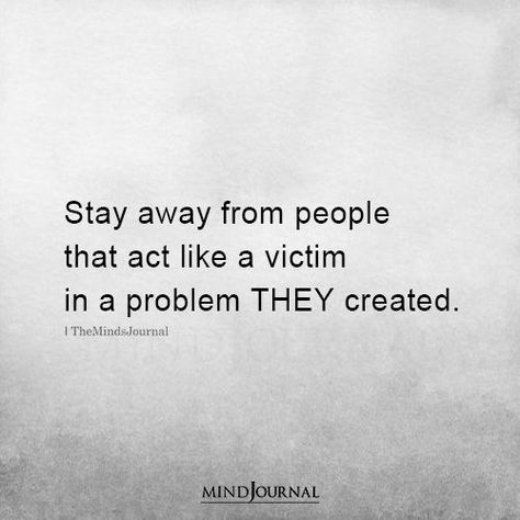 Quotes About Vindictive People, Friends Who Play The Victim, People That Make Everything About Them, People Who Avoid You Quotes, Abuser Quote, Avoid People Quotes, Adults Acting Like Children Quotes, Victim Mentality Quotes, Playing The Victim Quotes